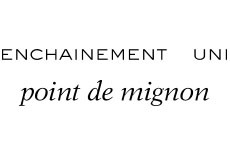 アンシェヌマン ユニ / ポワン ド ミニョン