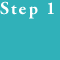 Step 1